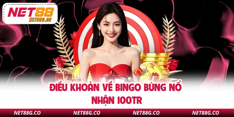 Điều khoản về Bingo bùng nổ nhận 100tr