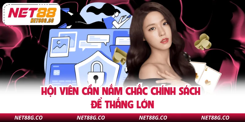 Hội viên cần nắm chắc chính sách để thắng lớn