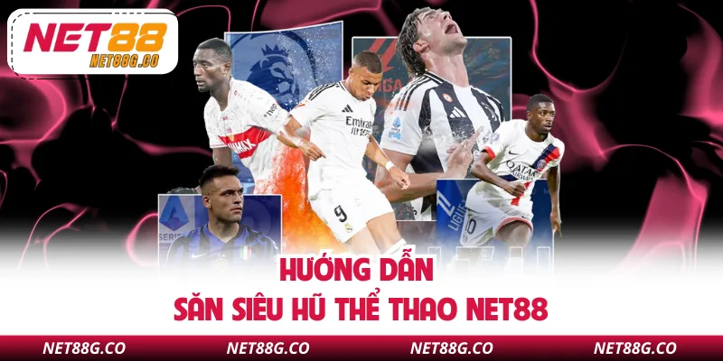 Hướng dẫn săn siêu hũ thể thao NET88