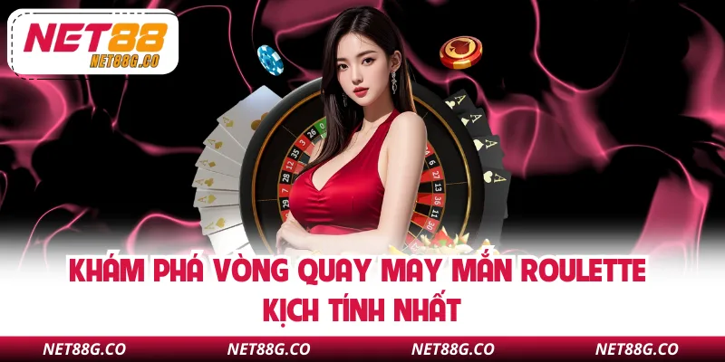 Khám phá vòng quay may mắn Roulette kịch tính nhất