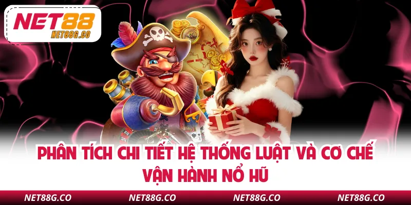 Phân tích chi tiết hệ thống luật và cơ chế vận hành nổ hũ