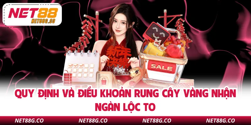 Quy định và điều khoản rung cây vàng nhận ngàn lộc to
