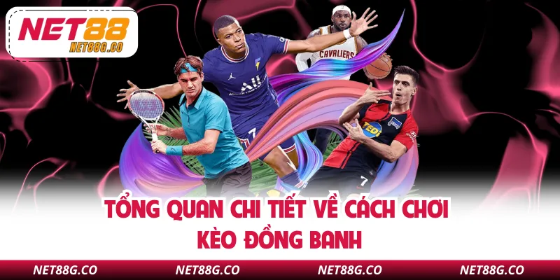 Tổng quan chi tiết về cách chơi kèo đồng banh